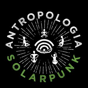 Ascolta Antropologia Solarpunk nell'app