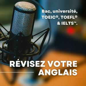 Ascolta 📚 Apprendre l'Anglais | Réviser pour le Bac, Université, TOEIC, IELTS, TOEFL 🎧 nell'app