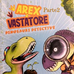 Ascolta Arex&Vastatore 2- Dinosauri Detective nell'app