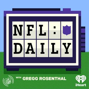 Ascolta NFL Daily with Gregg Rosenthal nell'app