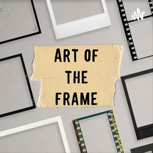 Ascolta Art of the Frame nell'app