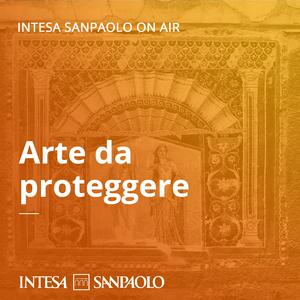 Ascolta Arte da proteggere - Intesa Sanpaolo On Air nell'app