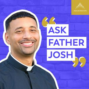 Ascolta Ask Father Josh (Your Catholic Question and Answer Podcast) nell'app