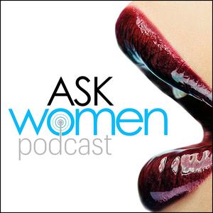 Ascolta Ask Women Podcast: What Women Want nell'app