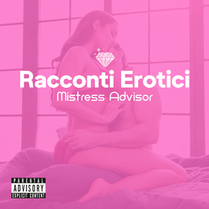 Ascolta Audio Racconti Erotici by MistressAdvisor.it nell'app