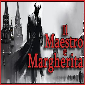 Ascolta Audiolibro - Il Maestro e Margherita - Michail Bulgakov nell'app