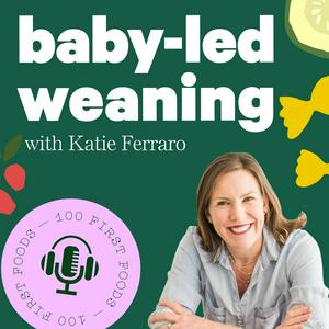 Ascolta Baby-Led Weaning with Katie Ferraro nell'app