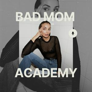 Ascolta Bad Mom Academy nell'app