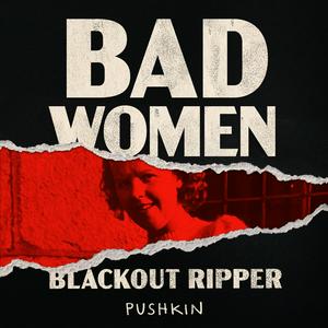 Ascolta Bad Women: The Blackout Ripper nell'app