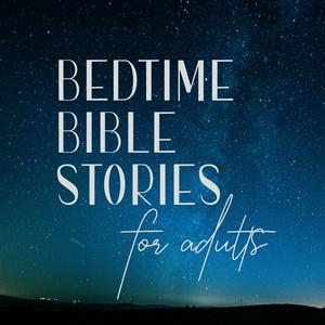 Ascolta Bedtime Bible Stories for Adults nell'app