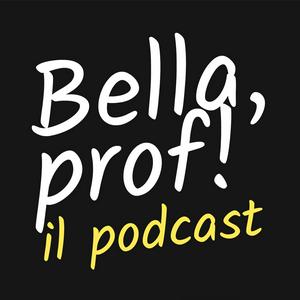 Ascolta Bella, prof! nell'app