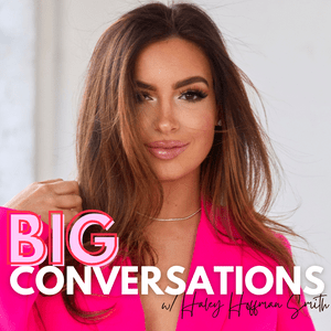 Ascolta Big Conversations with Haley Hoffman Smith nell'app