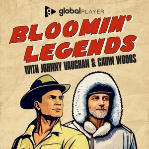 Ascolta Bloomin' Legends with Johnny Vaughan & Gavin Woods nell'app