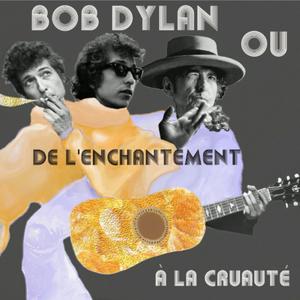 Ascolta Bob Dylan : De l'enchantement à la cruauté nell'app