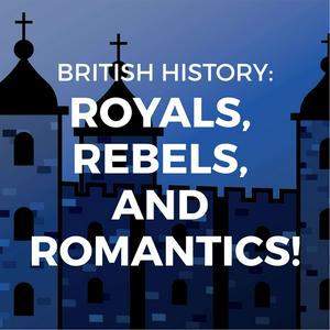 Ascolta British History: Royals, Rebels, and Romantics nell'app