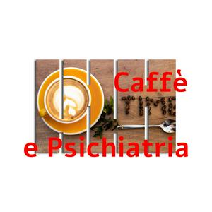 Ascolta CAFFE' & PSICHIATRIA nell'app