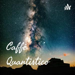 Ascolta Caffè Quantistico nell'app