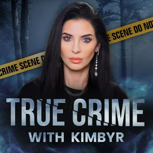 Ascolta True Crime with Kimbyr nell'app