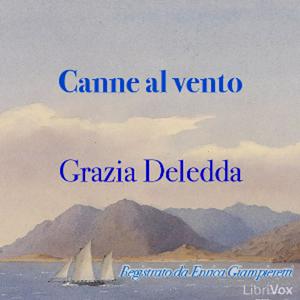 Ascolta Canne al vento by Grazia Deledda (1871 - 1936) nell'app