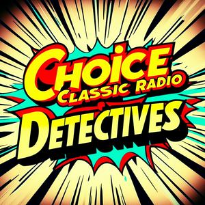 Ascolta Choice Classic Radio Detectives | Old Time Radio nell'app