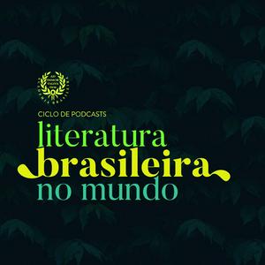 Ascolta Ciclo de Podcasts | Literatura Brasileira no Mundo nell'app