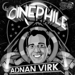 Ascolta Cinephile with Adnan Virk nell'app