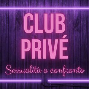 Ascolta Club Privé - Sessualità a confronto nell'app