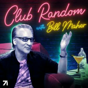 Ascolta Club Random with Bill Maher nell'app