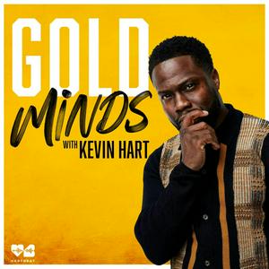 Ascolta Gold Minds with Kevin Hart nell'app