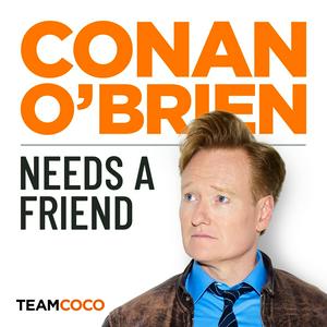 Ascolta Conan O’Brien Needs A Friend nell'app