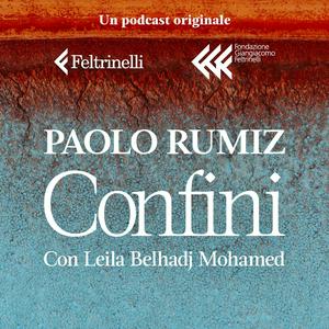 Ascolta Confini – Con Paolo Rumiz e Leila Belhadj Mohamed nell'app