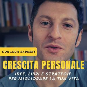 Ascolta Crescita personale con Luca Sadurny nell'app