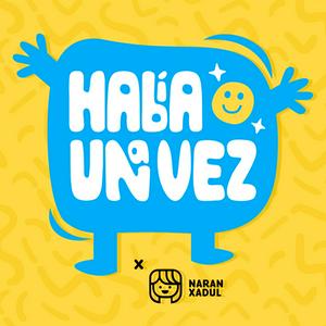 Ascolta Había Una Vez by Naran Xadul | Cuentos Infantiles nell'app