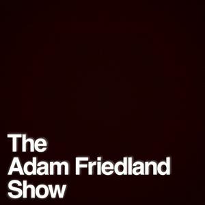 Ascolta The Adam Friedland Show Podcast nell'app