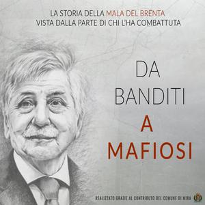 Ascolta Da banditi a mafiosi: la storia della Mala del Brenta vista dalla parte di chi l'ha combattuta nell'app