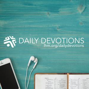 Ascolta Daily Devotions from Lutheran Hour Ministries nell'app