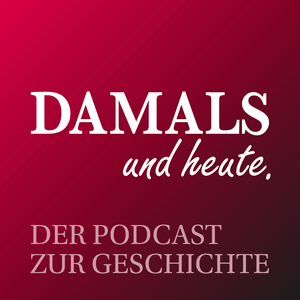 Ascolta DAMALS und heute - Der Podcast zur Geschichte nell'app