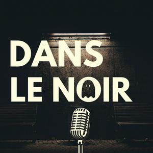 Ascolta Dans Le Noir | Podcast Horreur nell'app