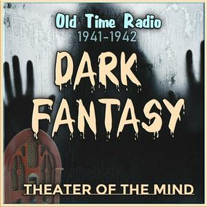 Ascolta Dark Fantasy - Old Time Radio Horror nell'app