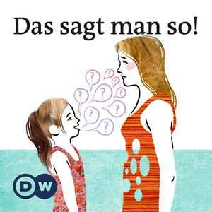 Ascolta Das sagt man so! | Audios | DW Deutsch lernen nell'app