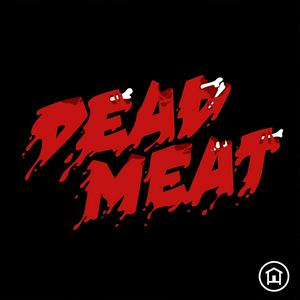 Ascolta Dead Meat Podcast nell'app