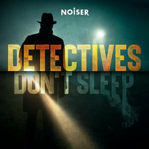 Ascolta Detectives Don't Sleep nell'app