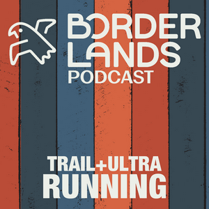 Ascolta Borderlands Trail (+ Ultra) Running nell'app