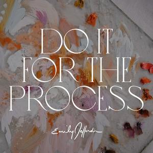 Ascolta Do It For the Process: For The Artists by Emily Jeffords nell'app