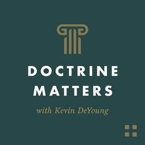 Ascolta Doctrine Matters with Kevin DeYoung nell'app