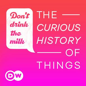 Ascolta Don't Drink the Milk – The curious history of things nell'app