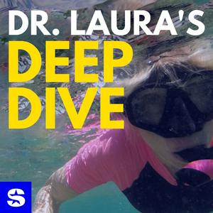 Ascolta Dr. Laura's Deep Dive Podcast nell'app