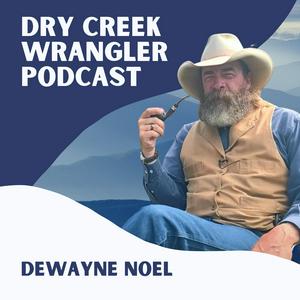 Ascolta Dry Creek Wrangler Podcast nell'app