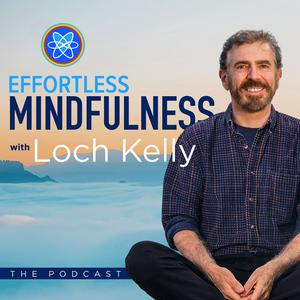 Ascolta Effortless Mindfulness with Loch Kelly nell'app