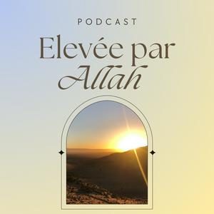 Ascolta Elevée par Allah nell'app